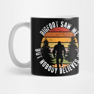 Bigfoot Saw Me But Nobody Believes Him Mug